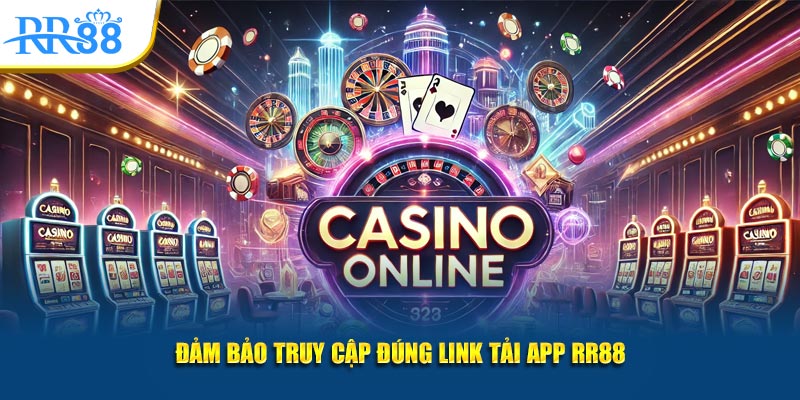 Đảm bảo truy cập đúng link tải app RR88